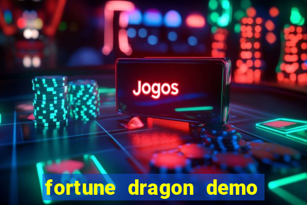 fortune dragon demo aposta de 500