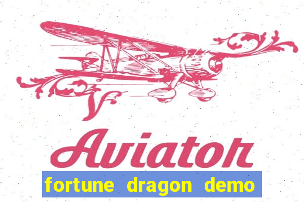 fortune dragon demo aposta de 500