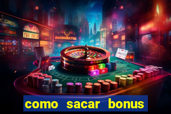 como sacar bonus bet vip