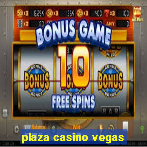 plaza casino vegas