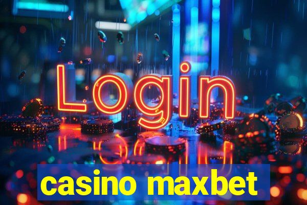 casino maxbet