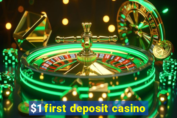 $1 first deposit casino