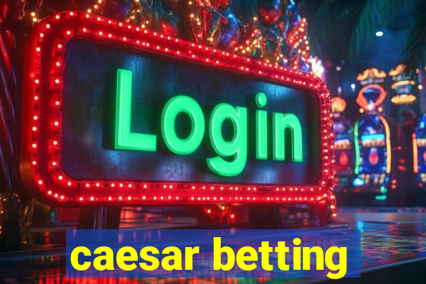 caesar betting