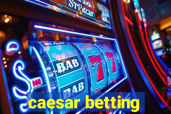 caesar betting