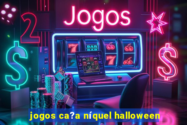 jogos ca?a níquel halloween