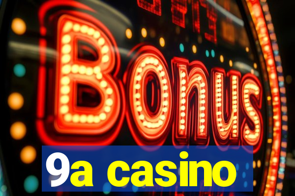 9a casino