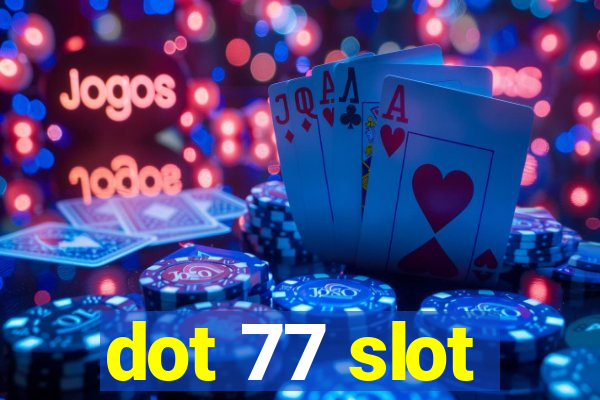 dot 77 slot