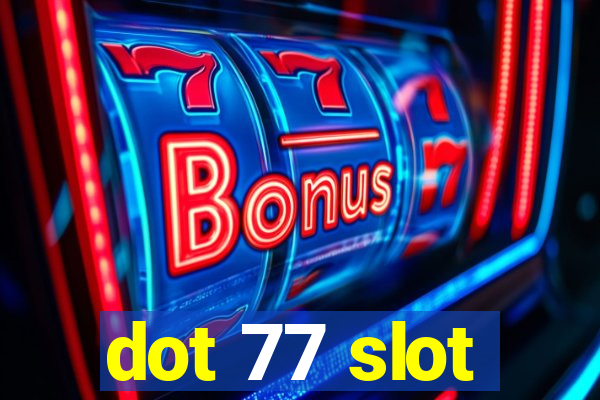 dot 77 slot