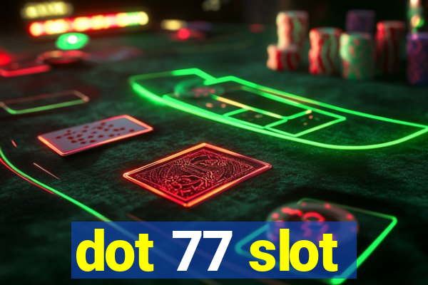 dot 77 slot