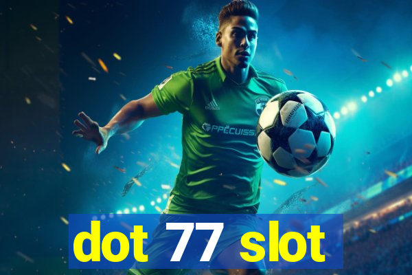 dot 77 slot