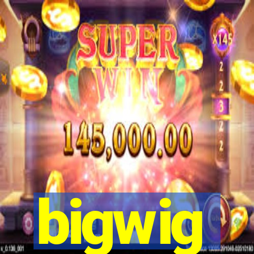 bigwig