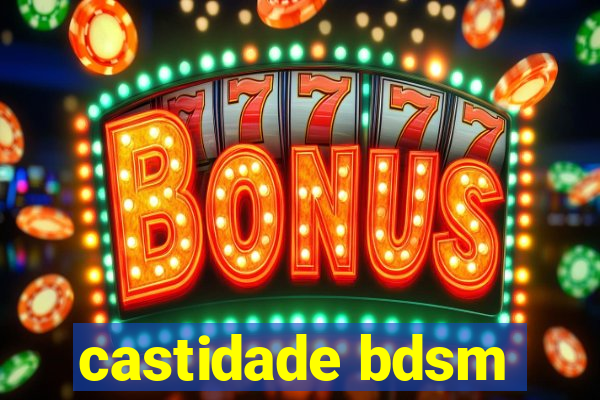 castidade bdsm