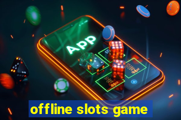 offline slots game