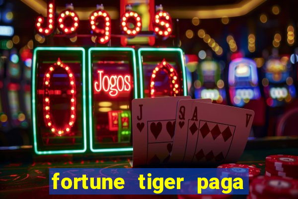 fortune tiger paga que horas