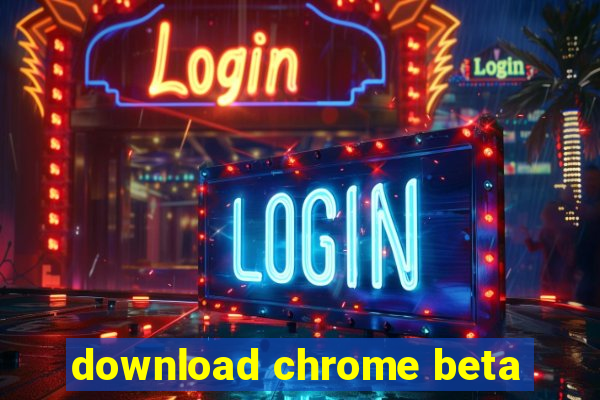 download chrome beta