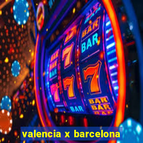 valencia x barcelona