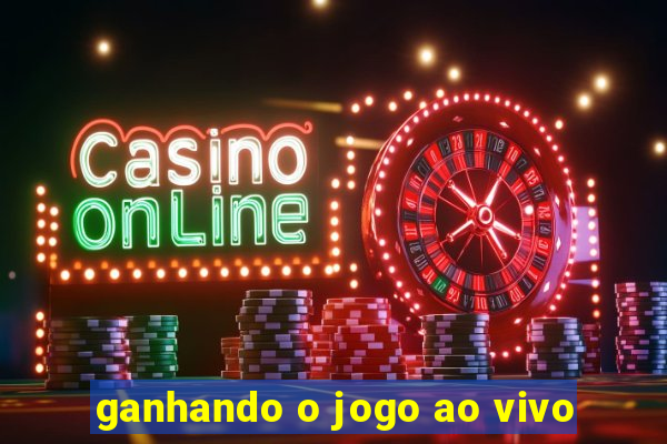 ganhando o jogo ao vivo