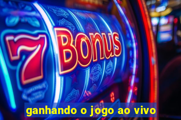 ganhando o jogo ao vivo