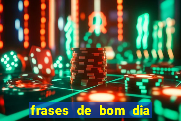 frases de bom dia motivacional trabalho