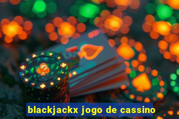 blackjackx jogo de cassino