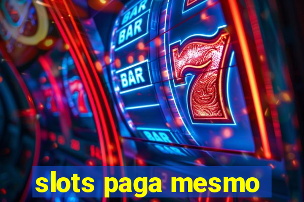 slots paga mesmo