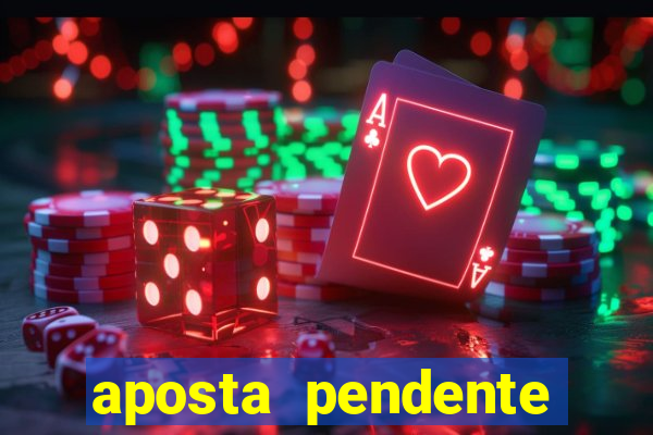 aposta pendente estrela bet