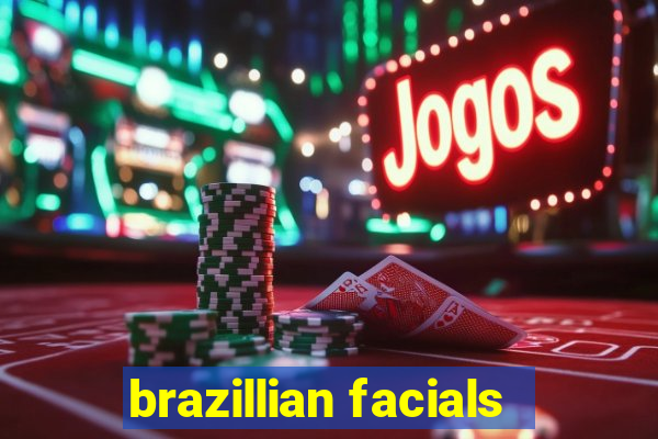 brazillian facials