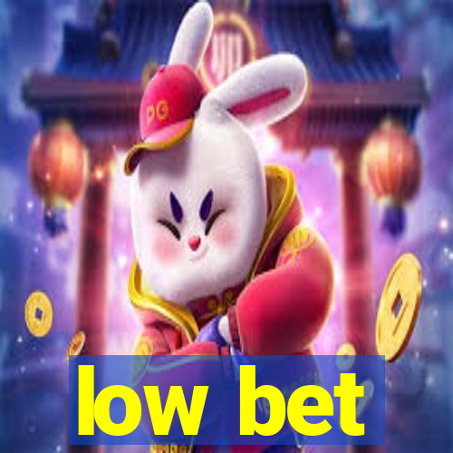 low bet