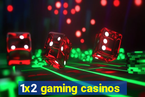 1x2 gaming casinos