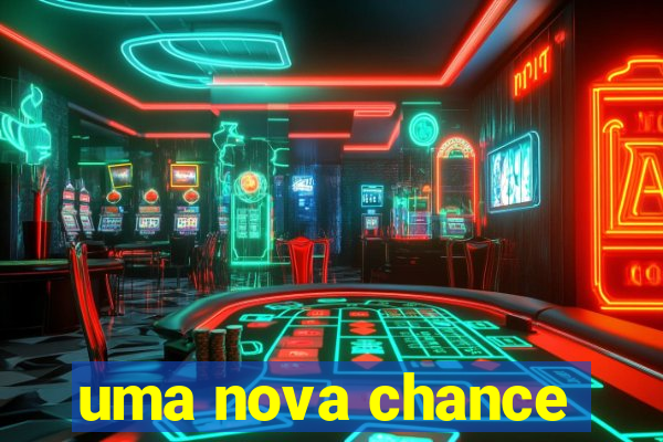 uma nova chance