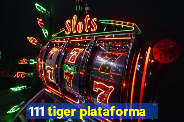 111 tiger plataforma