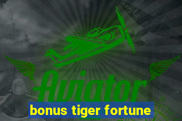 bonus tiger fortune