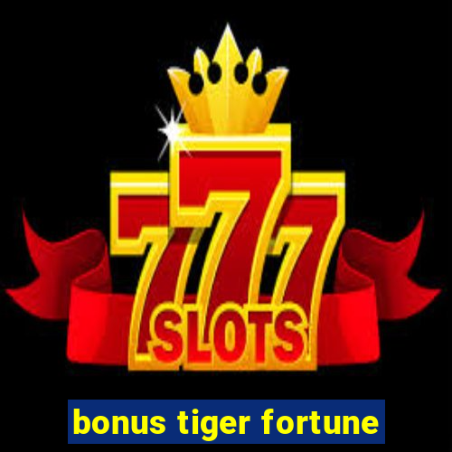 bonus tiger fortune