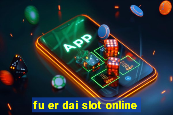 fu er dai slot online