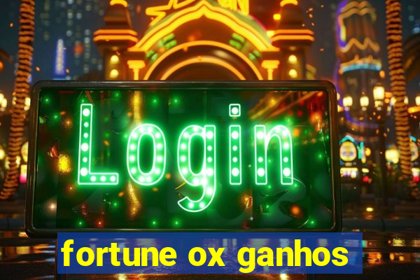 fortune ox ganhos