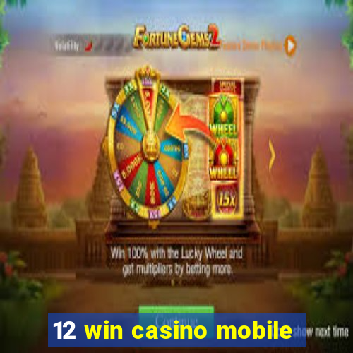 12 win casino mobile