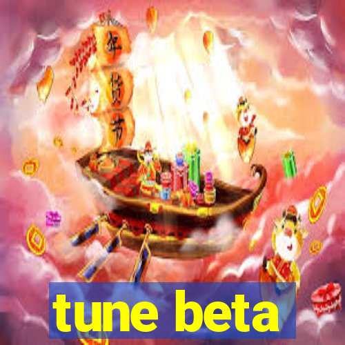 tune beta