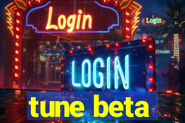 tune beta