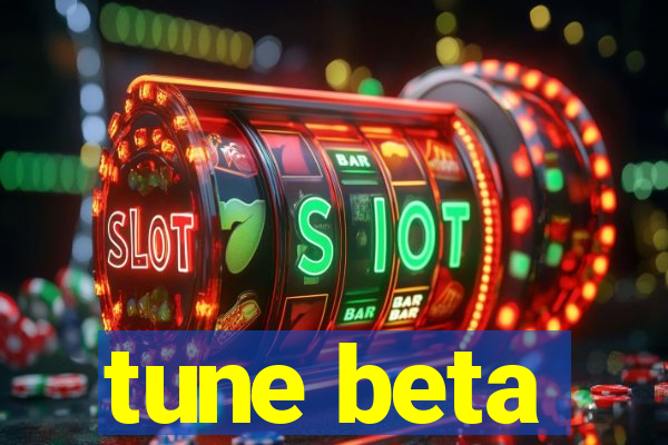 tune beta