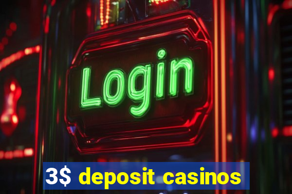 3$ deposit casinos