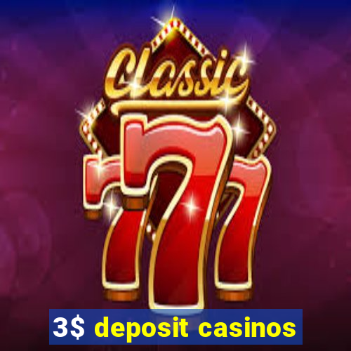 3$ deposit casinos