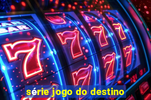 série jogo do destino