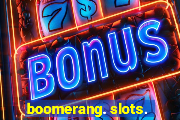 boomerang. slots.