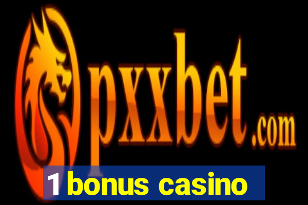 1 bonus casino