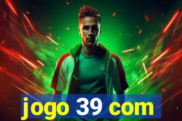 jogo 39 com