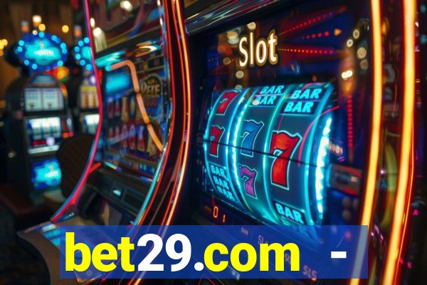 bet29.com - caça-níqueis online cassino