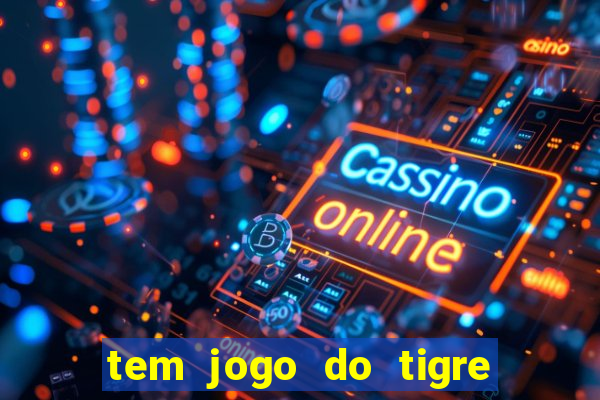 tem jogo do tigre na betano