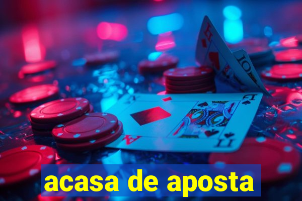 acasa de aposta