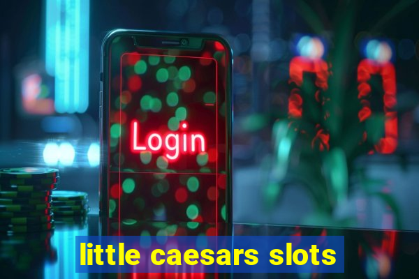 little caesars slots