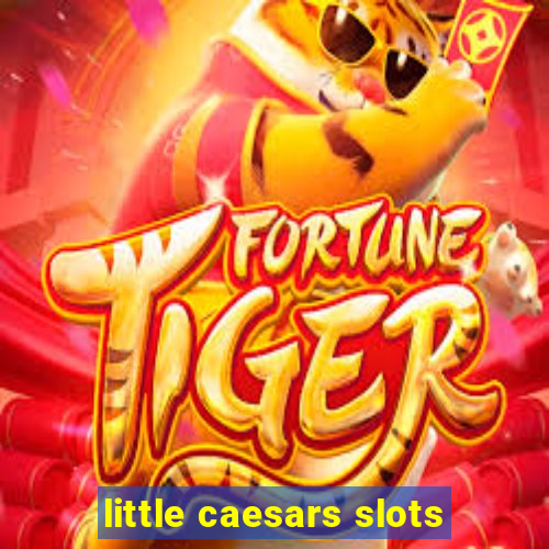 little caesars slots